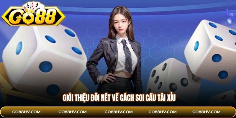 Giới thiệu đôi nét về cách soi cầu tài xỉu