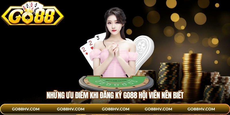 Những ưu điểm khi đăng ký GO88 hội viên nên biết