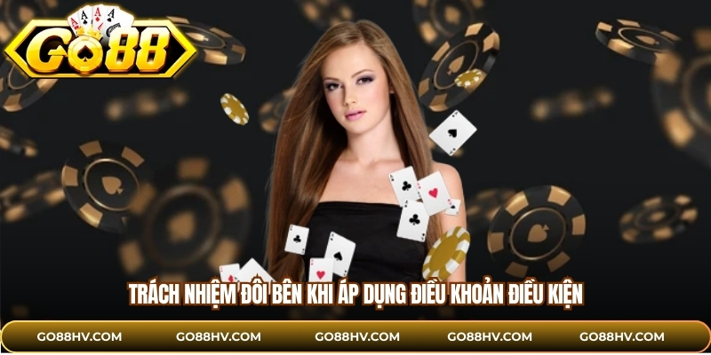 Trách nhiệm đôi bên khi áp dụng điều khoản điều kiện