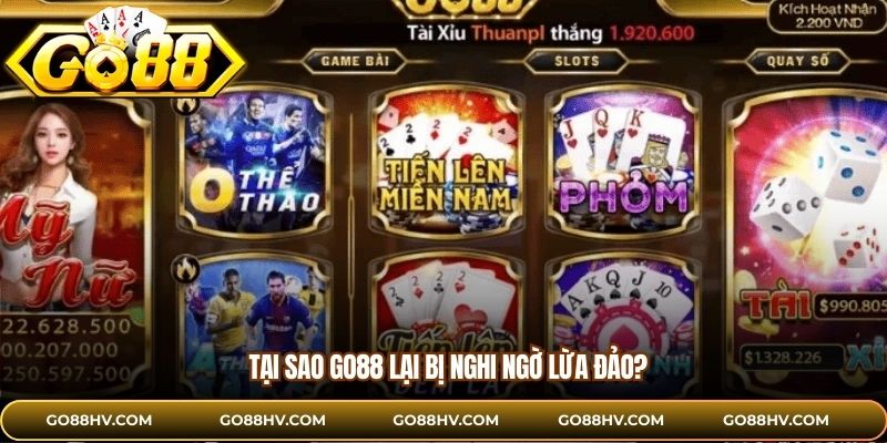Tại sao Go88 lại bị nghi ngờ lừa đảo?