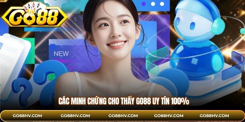Các minh chứng cho thấy Go88 uy tín 100%