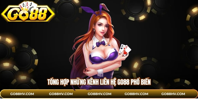 Tổng hợp những kênh liên hệ GO88 phổ biến