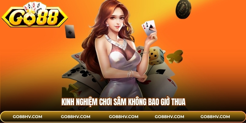 Kinh nghiệm chơi Sâm không bao giờ thua