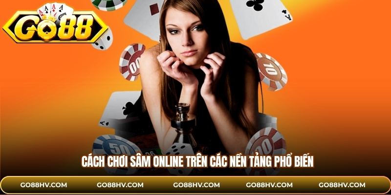 Cách chơi Sâm online trên nền tảng phổ biến