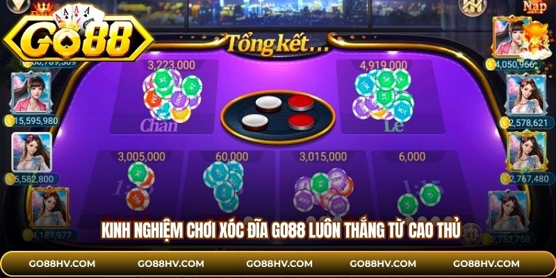 Kinh nghiệm chơi xóc đĩa GO88 luôn thắng từ cao thủ